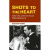 Shots to the Heart: For the Love of Film Performance - Paperback