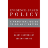 Evidence-Based Policy: A Practical Guide to Doing It Better - Paperback