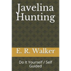Javelina Hunting: Do It Yourself / Self Guided - Paperback