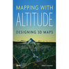 Mapping with Altitude: Designing 3D Maps - Paperback