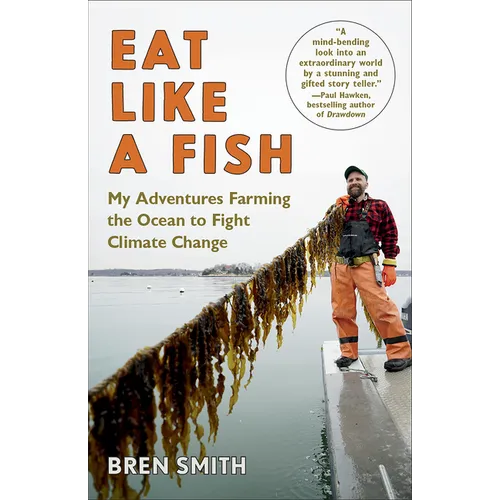 Eat Like a Fish: My Adventures Farming the Ocean to Fight Climate Change - Paperback