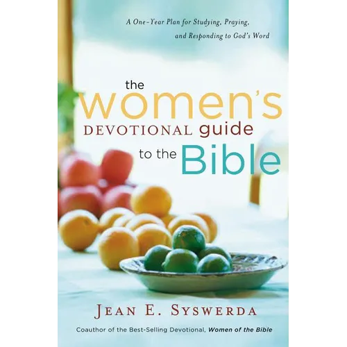The Women's Devotional Guide to the Bible: A One-Year Plan for Studying, Praying, and Responding to God's Word - Paperback