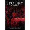 Spooky Virginia: Tales of Hauntings, Strange Happenings, and Other Local Lore - Paperback