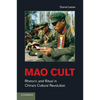Mao Cult: Rhetoric and Ritual in China's Cultural Revolution - Paperback