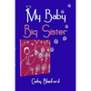 My Baby Big Sister: A Book for Children Born Subsequent to a Pregnancy Loss - Paperback