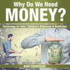 Why Do We Need Money? Technology for Kids Children's Reference & Nonfiction - Paperback