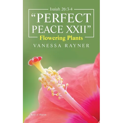 Isaiah 26: 3-4 "Perfect Peace Xxii" Flowering Plants - Paperback
