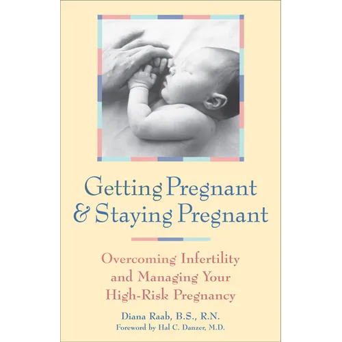 Getting Pregnant and Staying Pregnant: Overcoming Infertility and Managing Your High-Risk Pregnancy - Hardcover