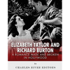 Elizabeth Taylor and Richard Burton: A Romance Made and Broken in Hollywood - Paperback