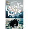 The Darkness Within: My Journey to a New Life - Paperback