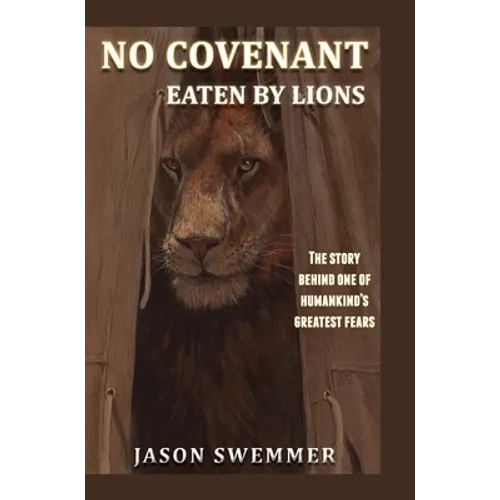 No Covenant: Eaten by lions - The story behind one of humankind's greatest fears - Hardcover