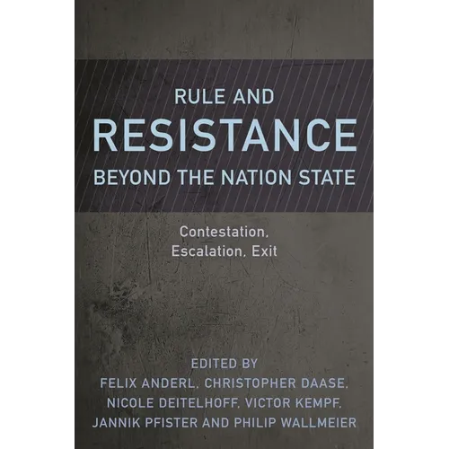 Rule and Resistance Beyond the Nation State: Contestation, Escalation, Exit - Paperback