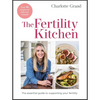 The Fertility Kitchen: The Essential Guide to Supporting Your Fertility - Hardcover