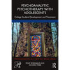 Psychoanalytic Psychotherapy with Adolescents: College Student Development and Treatment - Paperback