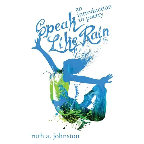 Speak Like Rain: An Introduction to Poetry - Paperback