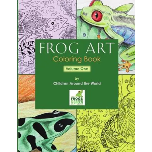 Frog Art Coloring Book Volume 1: By Children Around the World - Paperback