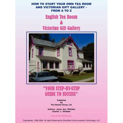 How to Start Your Own Tea Room and Victorian Gift Gallery - From a - Z - Paperback