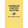 Charles County Gentry: A Genealgoical History of Six Emigrants--Thomas Dent, John Dent, Richard Edelen, John Hanson, George Newman, Humphrey - Paperback
