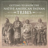 Getting to Know the Native American Indian Tribes - US History for Kids Children's American History - Paperback