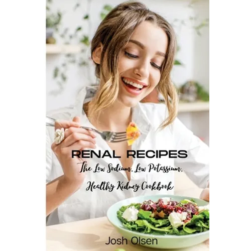Renal Diet: The Low Sodium, Low Potassium, Healthy Kidney Cookbook - Paperback