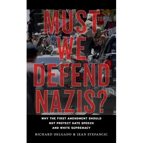 Must We Defend Nazis?: Why the First Amendment Should Not Protect Hate Speech and White Supremacy - Paperback