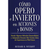Cómo Opero e Invierto en Acciones y Bonos: Siendo Algunos Métodos Desarrollados y Adoptados Durante Mis Treinta Años de Experiencia en Wall Street - Paperback
