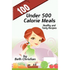 100 Under 500 Calorie Meals: Healthy and Tasty Recipes - Paperback