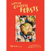 Simply Chinese Feasts: Tasty Recipes for Friends and Family - Hardcover