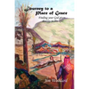 Journey to a Place of Grace: Finding your God given destiny in this life! - Paperback