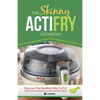 The Skinny Actifry Cookbook: Guilt-Free and Delicious Actifry Recipe Ideas: Discover the Healthier Way to Fry! - Paperback