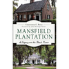 Mansfield Plantation: A Legacy on the Black River - Hardcover