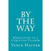 By The Way: Meditation of a Christian Pilgrim - Paperback