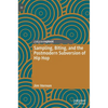Sampling, Biting, and the Postmodern Subversion of Hip Hop - Hardcover