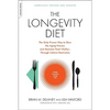 The Longevity Diet: The Only Proven Way to Slow the Aging Process and Maintain Peak Vitality--Through Calorie Restriction - Paperback