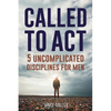 Called to Act: 5 Uncomplicated Disciplines for Men - Paperback