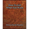 How To Get What You Want (1917) - Paperback