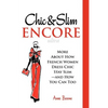 Chic & Slim Encore: More About How French Women Dress Chic Stay Slim-And How You Can Too - Paperback