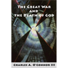 The Great War and the Death of God: Cultural Breakdown, Retreat from Reason, and Rise of Neo-Darwinian Materialism in the Aftermath of World War I - Paperback
