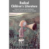 Radical Children's Literature: Future Visions and Aesthetic Transformations in Juvenile Fiction - Hardcover