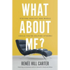 What About Me?: Staying Healthy and Whole (While You're Helping Others) - Paperback