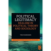 Political Legitimacy: Realism in Political Theory and Sociology - Paperback