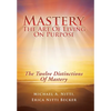 Mastery: The Art of Living on Purpose - Hardcover