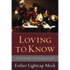Loving to Know: Covenant Epistemology - Hardcover