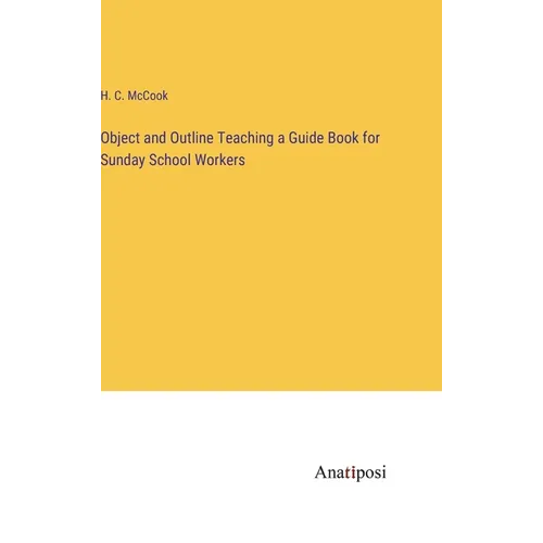 Object and Outline Teaching a Guide Book for Sunday School Workers - Hardcover
