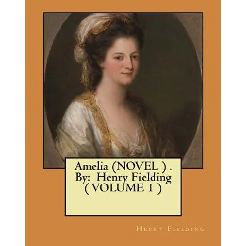 Amelia (NOVEL ) . By: Henry Fielding ( VOLUME 1 ) - Paperback