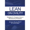 Lean on Civility: Strategies for Changing Culture in Manufacturing Workplaces - Paperback
