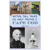 Myths, Tall Tales and Half Truths of Cape Cod - Hardcover