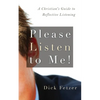 Please Listen to Me!: A Christian's Guide to Reflective Listening - Paperback
