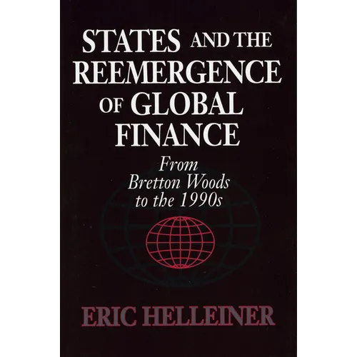States and the Reemergence of Global Finance: From Bretton Woods to the 1990s - Paperback