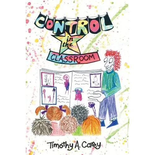 Control in the Classroom; An Adventure in Learning and Achievement: An Adventure in Learning and Achievement - Paperback